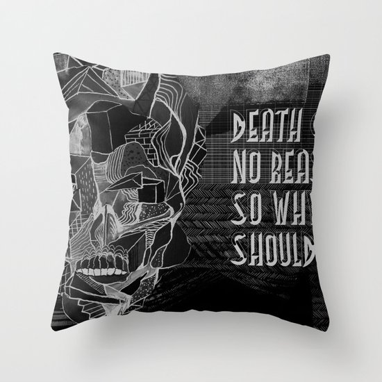 Death gives no reason Throw Pillow