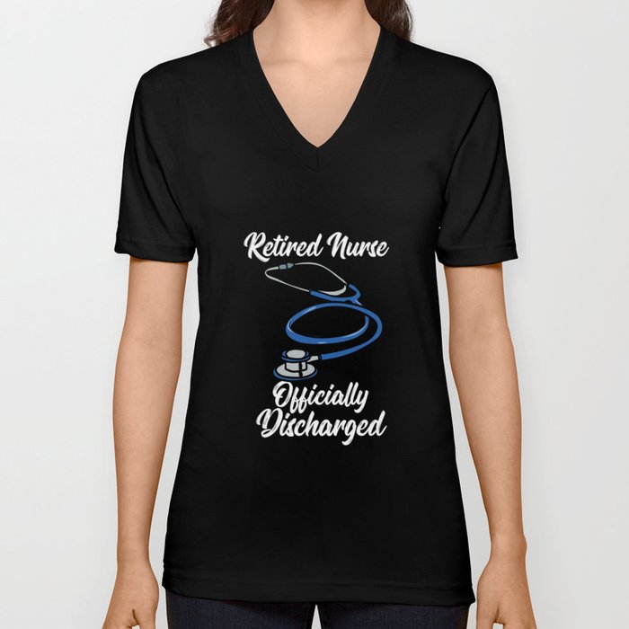 Retired Nurse Officially Discharged V Neck T Shirt