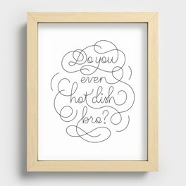 Do you even hot dish, bro? Recessed Framed Print