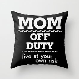 Mom Off Duty Live At Your Own Risk Funny Throw Pillow