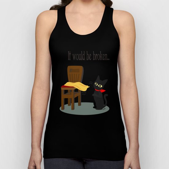 It would be broken... Unisex Tank Top