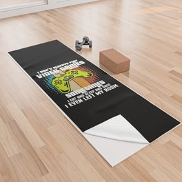 I Don't Always Play Video Games Yoga Towel