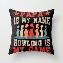 Papa Is My Name Bowling Is My Game Throw Pillow