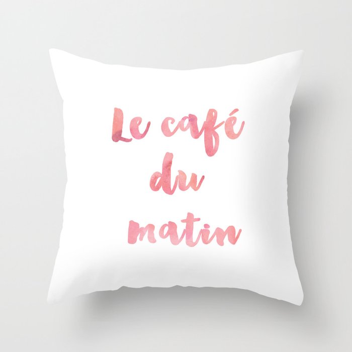 Morning Coffee Le Cafe Du Matin French Quote Home Decor Life Family Sign Throw Pillow