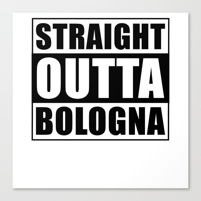 Straight Outta Bologna Canvas Print