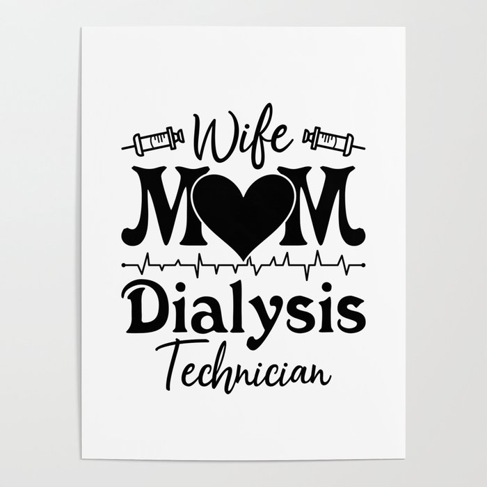 Nephrology Tech Nurse Wife Mom Dialysis Technician Poster