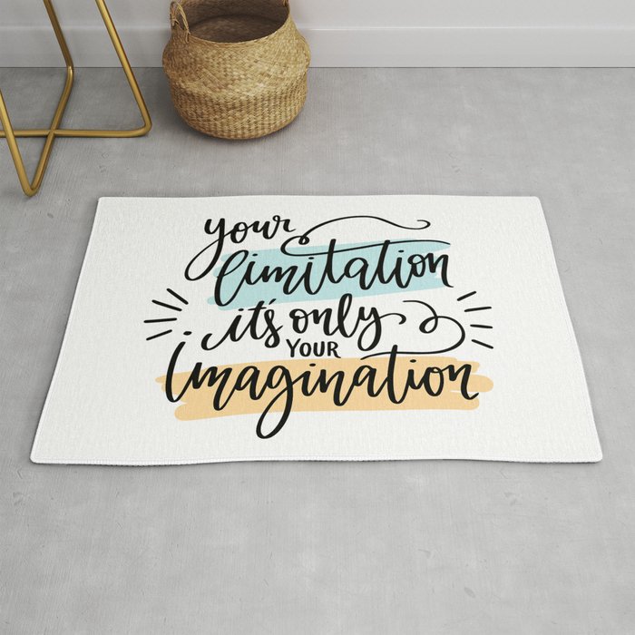Your limitation it's only your imagination Rug