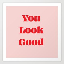You Look Good Bathroom Typography #typography #bath #red #pink #showercurtain Art Print