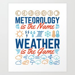 Meteorology Is the Name Weather Is the Game Art Print
