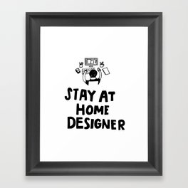 Stay at Home Designer Framed Art Print