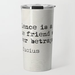 "Silence is a true friend who never betrays." Travel Mug