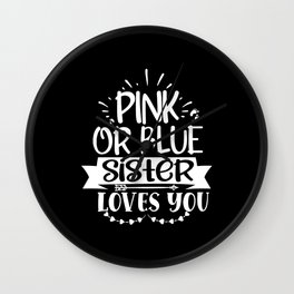 Pink Or Blue Sister Loves You Wall Clock