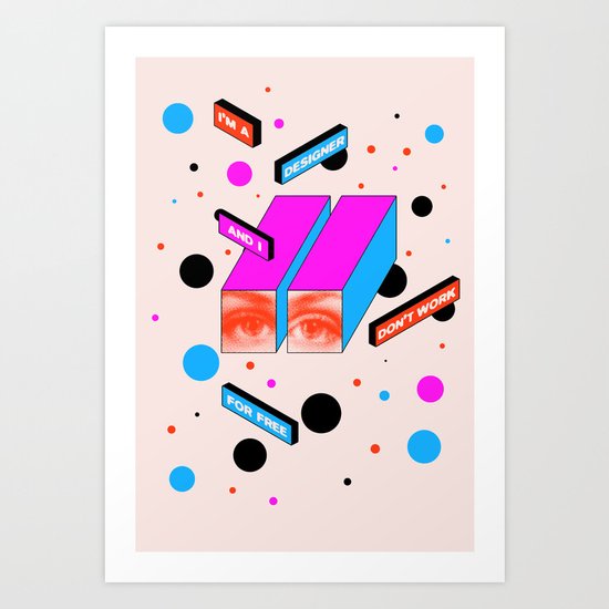 I dont Work for Free Art Print