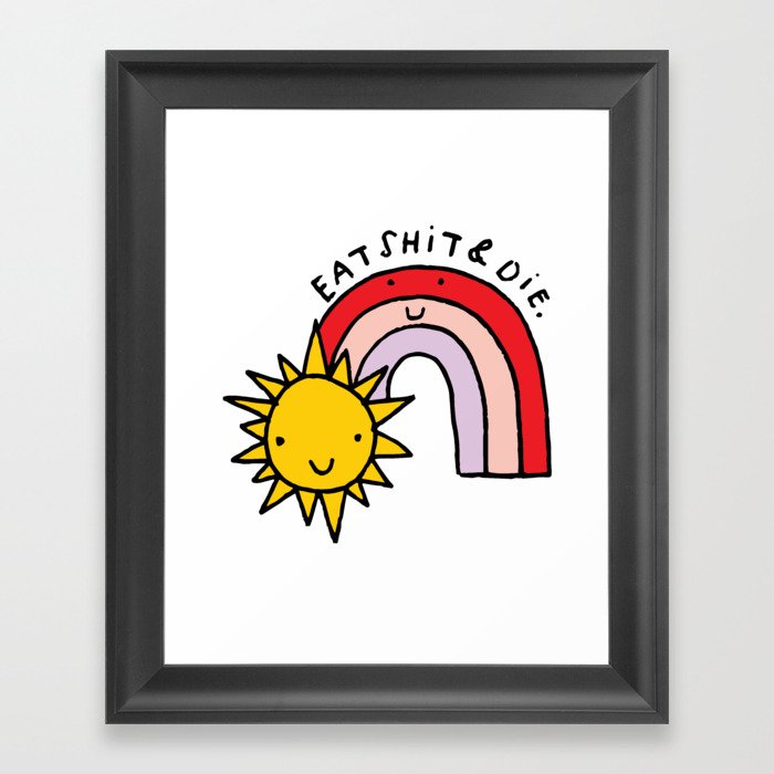 Eat Shit & Die - Sunny Framed Art Print