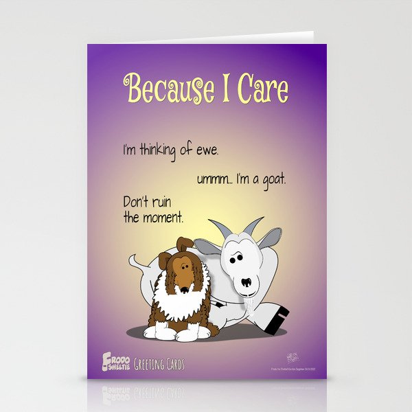 FROD0 THE SHELTIE: BECAUSE I CARE ABOUT EWE Stationery Cards