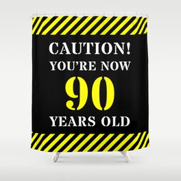 [ Thumbnail: 90th Birthday - Warning Stripes and Stencil Style Text Shower Curtain ]