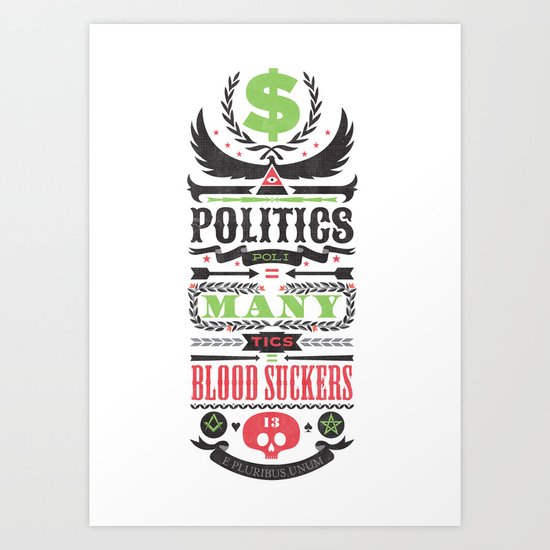 Politics = Many Blood Suckers Art Print