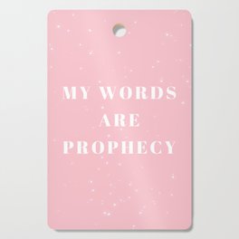 My words are Prophecy, Prophecy, Inspirational, Motivational, Empowerment, Pink Cutting Board