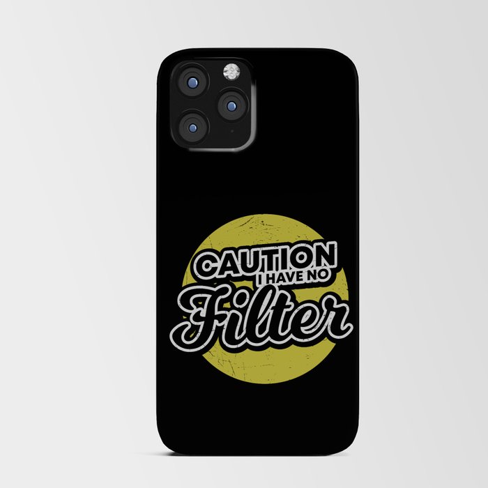 Caution I Have No Filter iPhone Card Case