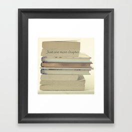 Just one more chapter... Framed Art Print