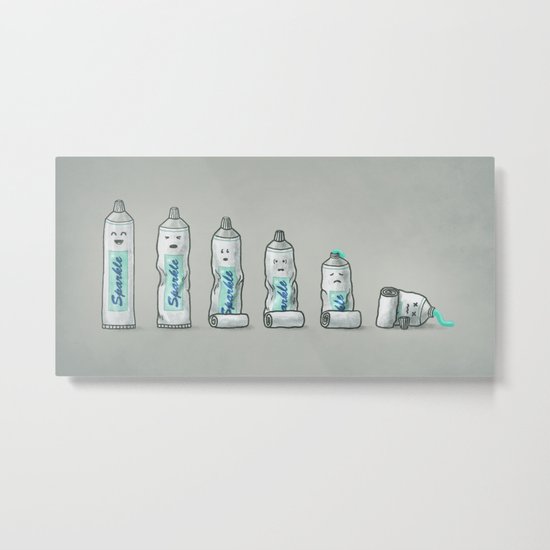 Life is like a tube of toothpaste Metal Print