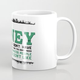 Stop Spending Money You Don't Have... Coffee Mug