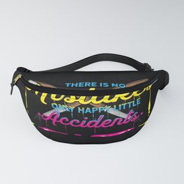 Artist Painting -  There Are No Mistakes - Art Gift Fanny Pack
