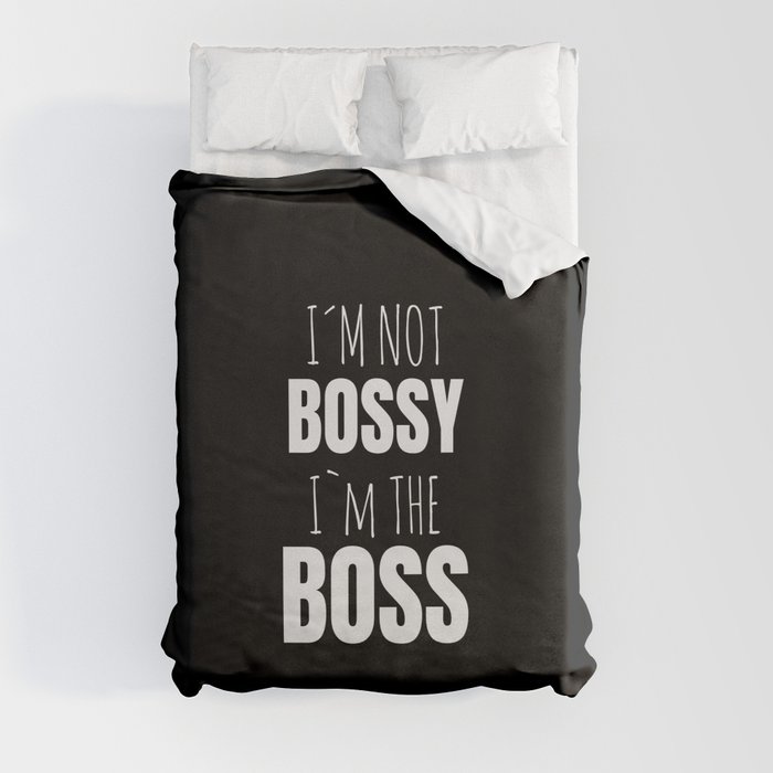 IM Not Bossy IM The Boss Duvet Cover