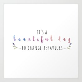 Beautiful Day to Change Bx floral Art Print