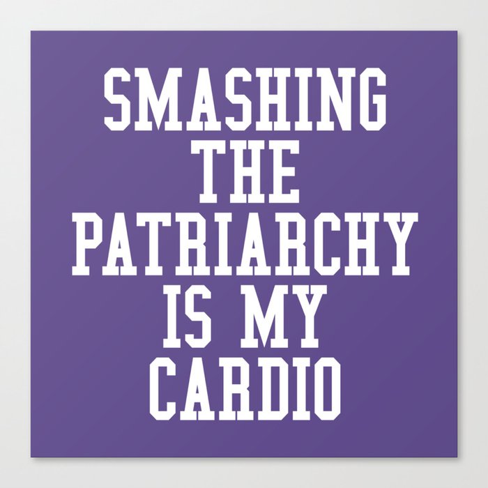 Smashing The Patriarchy is My Cardio (Ultra Violet) Canvas Print
