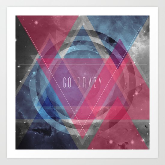 Craziness... let's go there. Art Print