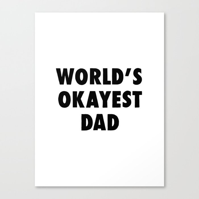 World's Okayest Dad Canvas Print