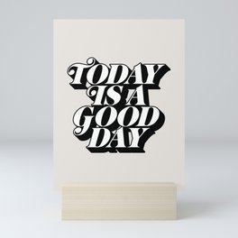 Today is a Good Day motivational poster black and white typography decor Mini Art Print