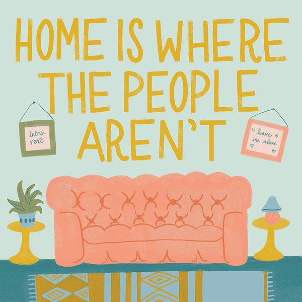 sofa with quote saying home is where the people aren't