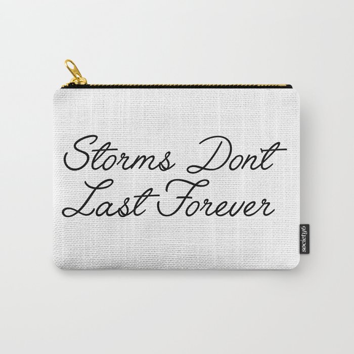 storms don't last forever Carry-All Pouch