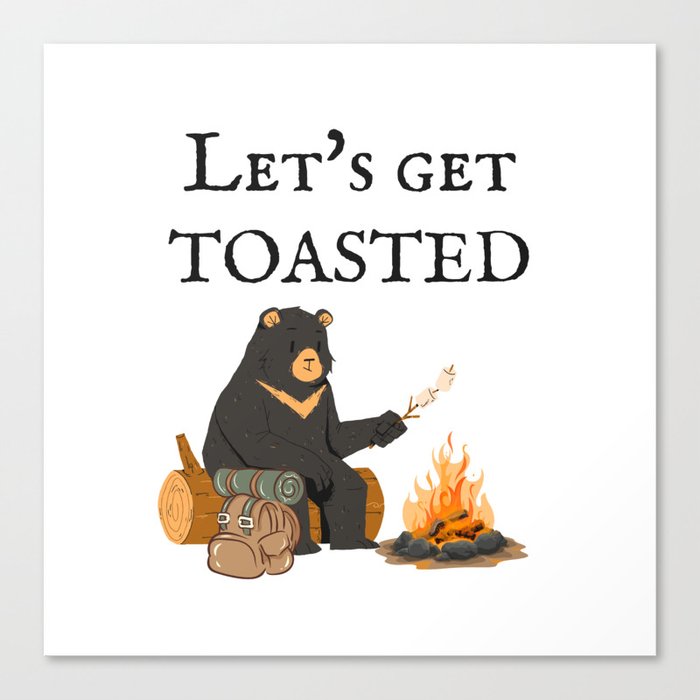 Lets get toasted Canvas Print