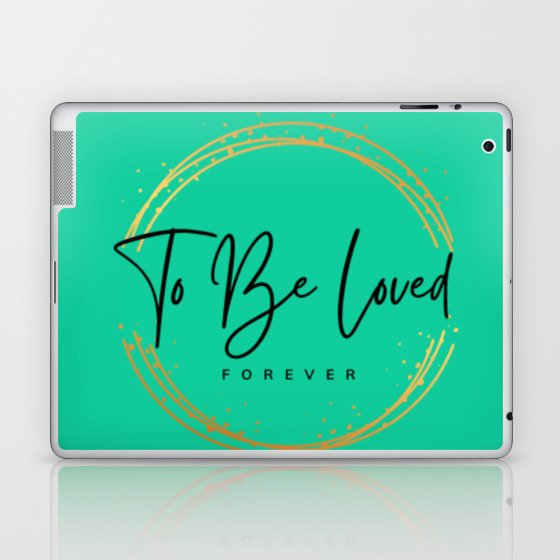 To Be Loved Laptop & iPad Skin