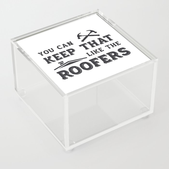 You Can Keep Roofer Dad Roof Roofers Construction Acrylic Box