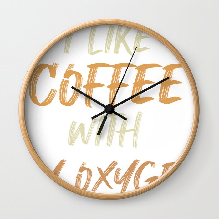 I Like Coffee With My Oxygen Wall Clock