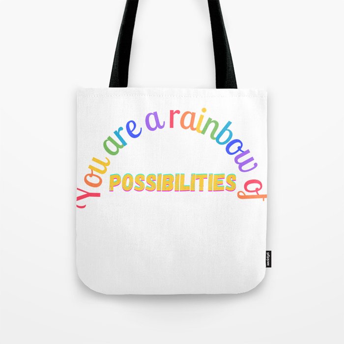you are a rainbow of possibilities Tote Bag