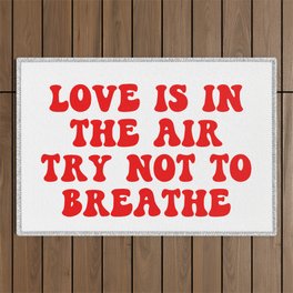 Love Is In The Air try Not To Breathe Outdoor Rug