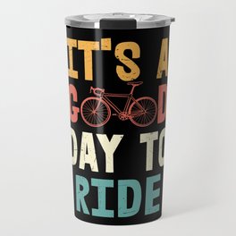 Its a good day to ride cool retro cyclist quote Travel Mug
