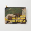 I Was Not Made to Be Subtle, Feminist Carry-All Pouch