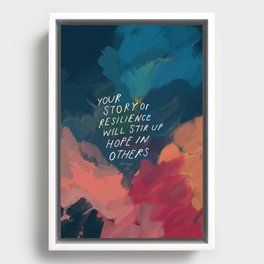 "Your Story Of Resilience Will Stir Up Hope In Others." Framed Canvas