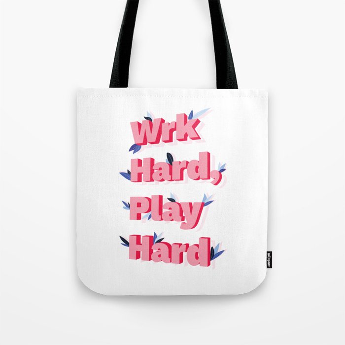 Wrk Hard Play Hard Tote Bag
