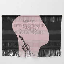 Never Underestimate A Woman With A Violin Wall Hanging