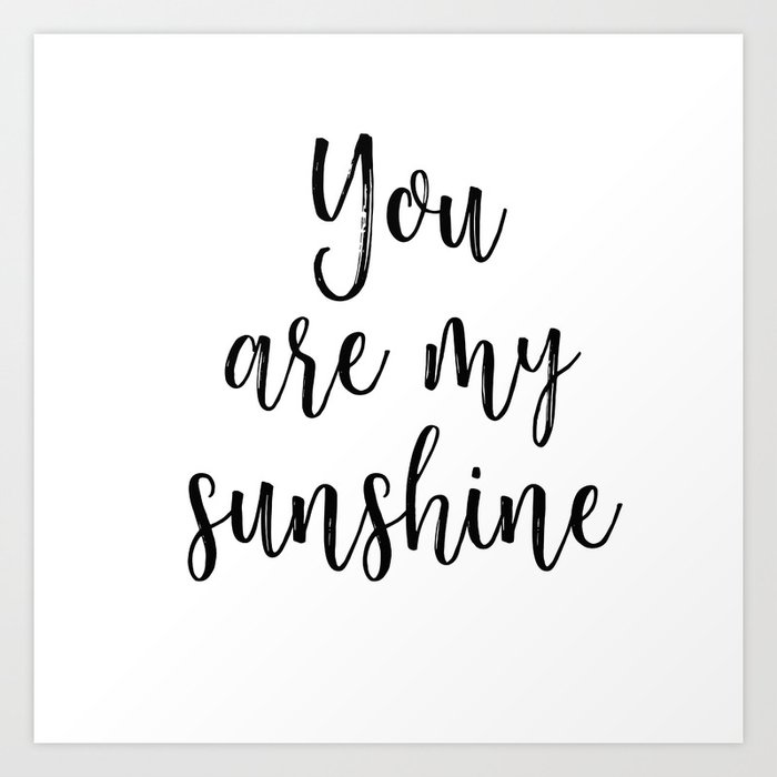 You are my sunshine Art Print by Sincerely, C.S. | Society6