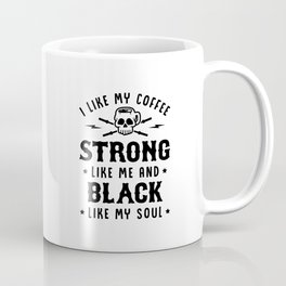 I Like My Coffee Strong Like Me And Black Like My Soul v2 Coffee Mug