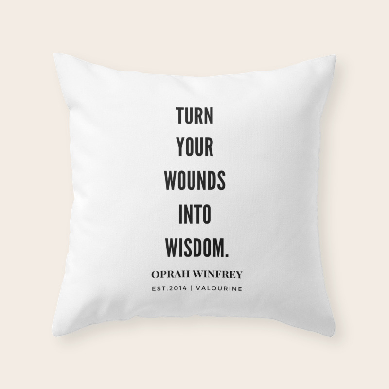 Turn Your Wounds Into Wisdom Oprah Winfrey Throw Pillow By Quotesandsayings Society6