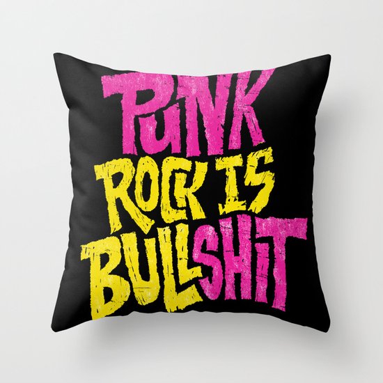Punk Rock is Bullshit Throw Pillow